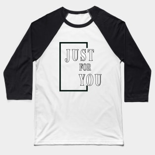 JUST FOR YOU Baseball T-Shirt